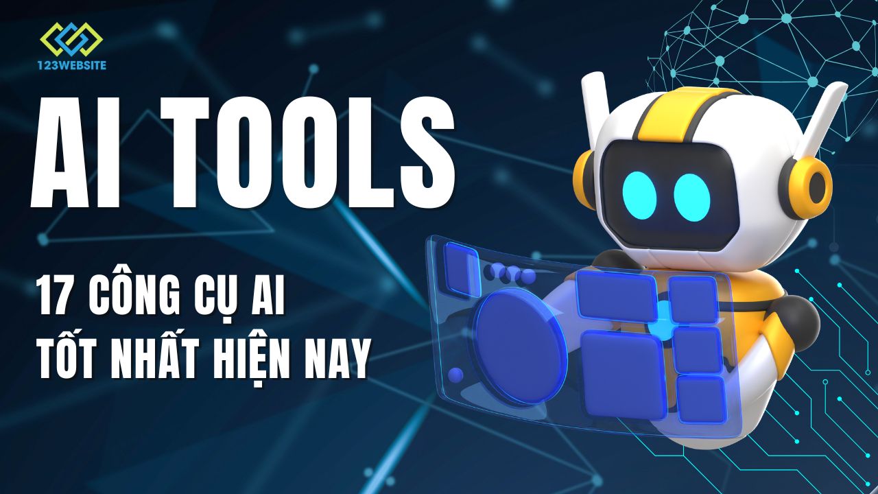 Top 17 Công cụ AI miễn phí, tốt nhất hiện nay