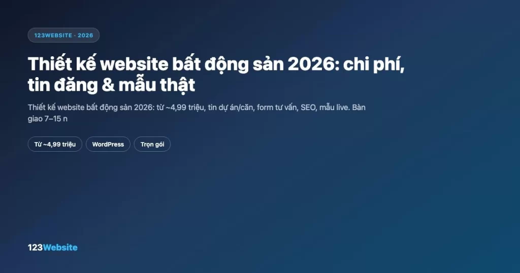 Thiết kế website bất động sản 2026: chi phí, tin đăng & mẫu thật